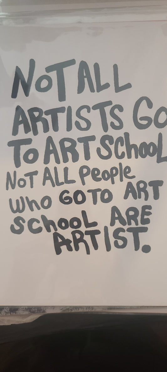 Schooled in art fooled in life print not all artist go to art school